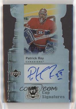 2006-07 Upper Deck The Cup - Stanley Cup Signatures #CS-PR - Patrick Roy /25 [EX to NM]