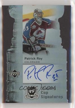 2006-07 Upper Deck The Cup - Stanley Cup Signatures #CS-RO - Patrick Roy /25
