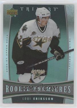 2006-07 Upper Deck Trilogy - [Base] #111 - Loui Eriksson /999