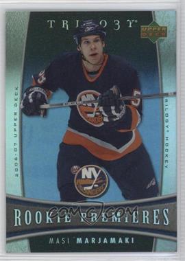 2006-07 Upper Deck Trilogy - [Base] #133 - Masi Marjamaki /999