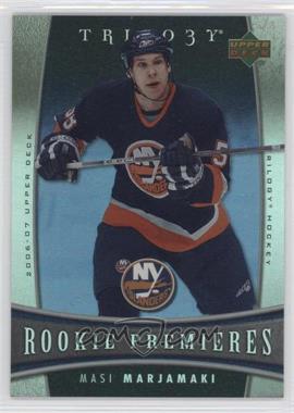 2006-07 Upper Deck Trilogy - [Base] #133 - Masi Marjamaki /999