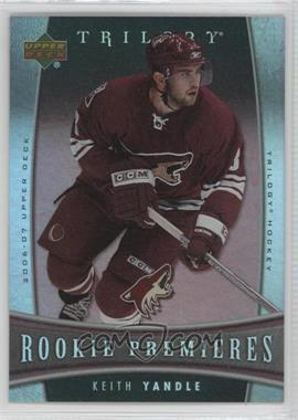 2006-07 Upper Deck Trilogy - [Base] #134 - Keith Yandle /999