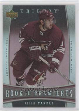 2006-07 Upper Deck Trilogy - [Base] #134 - Keith Yandle /999
