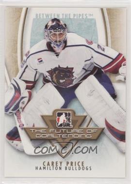 2007-08 In the Game Between the Pipes - The Future of Goaltending #FOG-01 - Carey Price