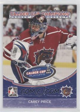 2007-08 In the Game Heroes and Prospects - Calder Cup Champions #CC-09 - Carey Price