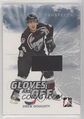 2007-08 In the Game Heroes and Prospects - Gloves Are Off - Silver #GO-04 - Drew Doughty /70