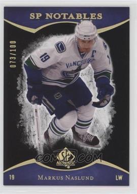 2007-08 SP Authentic - [Base] - Limited #102 - SP Notables - Markus Naslund /100