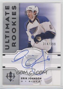 2007-08 Ultimate Collection - [Base] #124 - Ultimate Rookies - Erik Johnson /399