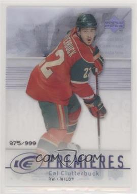 2007-08 Upper Deck Ice - [Base] #183 - Level 2 - Ice Premieres - Cal Clutterbuck /999 [Noted]