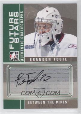 2008-09 In the Game Between the Pipes - Autographs #A-BF - Brandon Foote