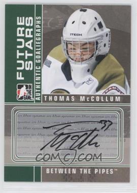 2008-09 In the Game Between the Pipes - Autographs #A-TM - Thomas McCollum