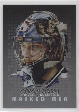 2008-09 In the Game Between the Pipes - Masked Men - Silver #MM-31 - Travis Fullerton