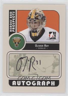 2008-09 In the Game Heroes and Prospects - Autographs #A-OR - Oliver Roy