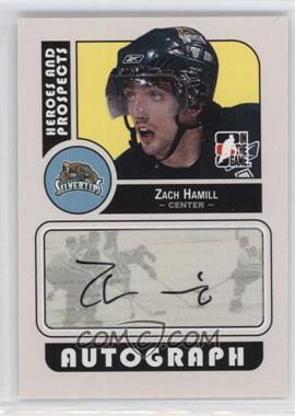 2008-09 In the Game Heroes and Prospects - Autographs #A-ZH - Zach Hamill