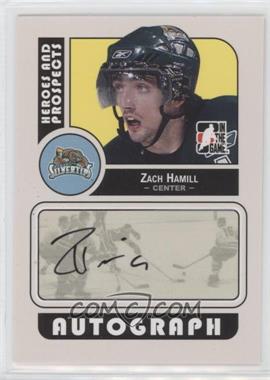 2008-09 In the Game Heroes and Prospects - Autographs #A-ZH - Zach Hamill