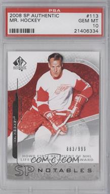 2008-09 SP Authentic - [Base] #113 - SP Notables - Gordie Howe /999 [PSA 10 GEM MT]