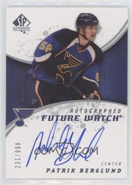 2008-09 SP Authentic - [Base] #239 - Autographed Future Watch - Patrik Berglund /999