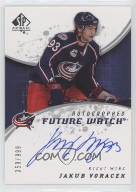 2008-09 SP Authentic - [Base] #248 - Autographed Future Watch - Jakub Voracek /999