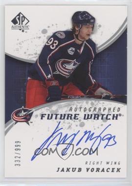 2008-09 SP Authentic - [Base] #248 - Autographed Future Watch - Jakub Voracek /999