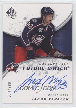 2008-09 SP Authentic - [Base] #248 - Autographed Future Watch - Jakub Voracek /999