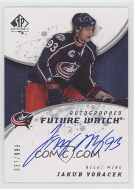 2008-09 SP Authentic - [Base] #248 - Autographed Future Watch - Jakub Voracek /999