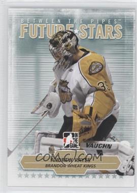 2009-10 In the Game Between the Pipes - [Base] #31 - Future Stars - Andrew Hayes