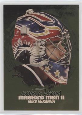 2009-10 In the Game Between the Pipes - Masked Men II - Gold #MM-12 - Mike McKenna