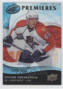 2009-10 Upper Deck Ice - [Base] #120 - Ice Premieres - Victor Oreskovich /1999