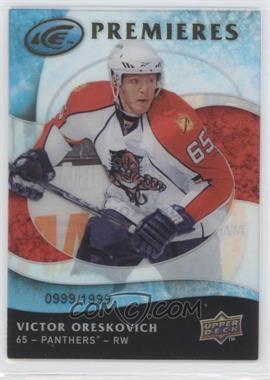 2009-10 Upper Deck Ice - [Base] #120 - Ice Premieres - Victor Oreskovich /1999