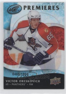 2009-10 Upper Deck Ice - [Base] #120 - Ice Premieres - Victor Oreskovich /1999