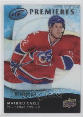 2009-10 Upper Deck Ice - [Base] #123 - Ice Premieres - Mathieu Carle /999