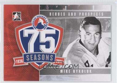 2010-11 In the Game Heroes and Prospects - AHL 75th Anniversary #AHLA-25 - Mike Nykoluk