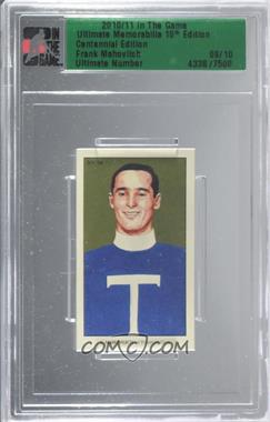2010-11 In the Game Ultimate Memorabilia 10th Edition - [Base] - Centennial Edition #_FRMA - Frank Mahovlich /10 [Uncirculated]