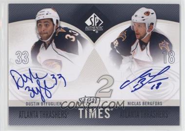 2010-11 SP Authentic - Sign of the Times Dual #ST2-BB - Niclas Bergfors, Dustin Byfuglien