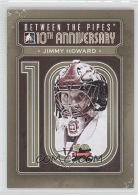 2011-12 In the Game Between the Pipes - 10th Anniversary #BTPA-09 - Jimmy Howard