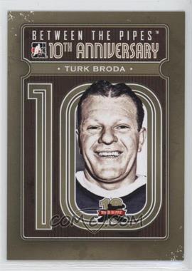 2011-12 In the Game Between the Pipes - 10th Anniversary #BTPA-45 - Turk Broda