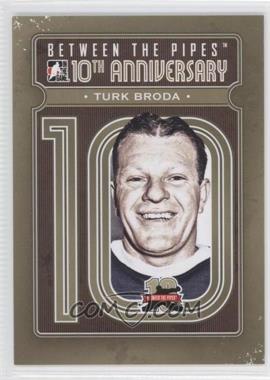 2011-12 In the Game Between the Pipes - 10th Anniversary #BTPA-45 - Turk Broda