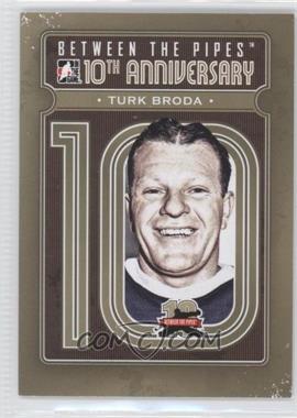 2011-12 In the Game Between the Pipes - 10th Anniversary #BTPA-45 - Turk Broda