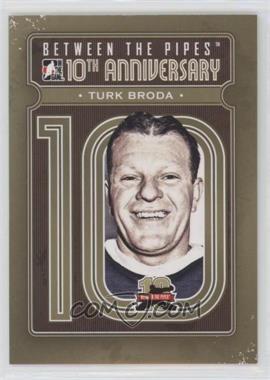 2011-12 In the Game Between the Pipes - 10th Anniversary #BTPA-45 - Turk Broda