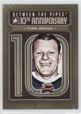 2011-12 In the Game Between the Pipes - 10th Anniversary #BTPA-45 - Turk Broda