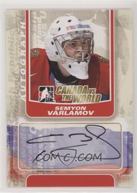 2011-12 In the Game Canada VS the World - Autographs #A-SV - Semyon Varlamov