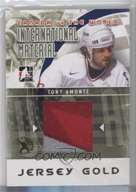2011-12 In the Game Canada VS the World - International Material - Gold Jersey Fall Expo #IMM-09 - Tony Amonte /1