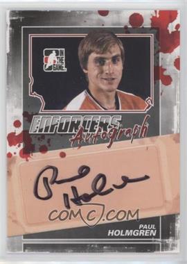 2011-12 In the Game Enforcers - Autographs #A-PH - Paul Holmgren