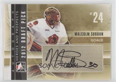 2011-12 In the Game Heroes and Prospects - Autographs #A-MS2 - Malcolm Subban