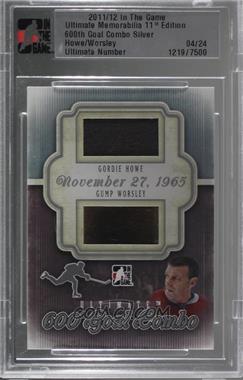 2011-12 In the Game Ultimate Memorabilia 11th Edition - 600th Goal Combo - Silver #_GHGW - Gordie Howe, Gump Worsley /24 [Uncirculated]