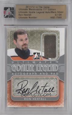 2011-12 In the Game Ultimate Memorabilia 11th Edition - Goalie Legend Auto/Memorabilia - Silver #_ROHE - Ron Hextall /24 [Uncirculated]