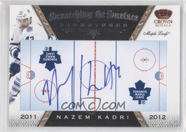 2011-12 Panini Crown Royale - Scratching the Surface Signatures #51 - Nazem Kadri