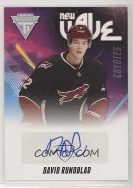 2011-12 Panini Titanium - New Wave Signatures #32 - David Rundblad