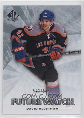 2011-12 SP Authentic - [Base] #204 - Future Watch - David Ullstrom /999