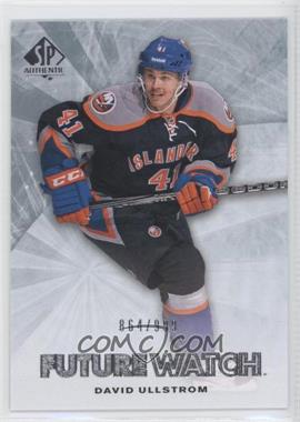 2011-12 SP Authentic - [Base] #204 - Future Watch - David Ullstrom /999